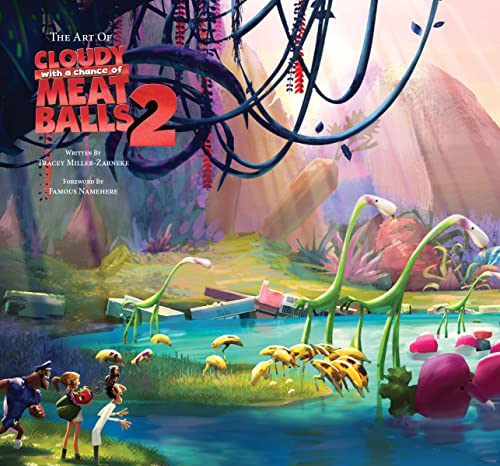 The Art of Cloudy with a Chance of Meatballs 2: The Official Behind-The-Scenes Companion to the Film