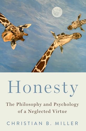 Honesty: The Philosophy and Psychology of a Neglected Virtue von Oxford University Press Inc