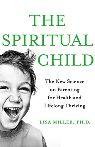 The Spiritual Child: The New Science on Parenting for Health and Lifelong Thriving von Pan