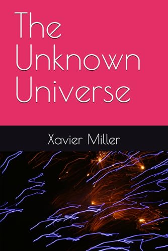 The Unknown Universe (Unhinged Realities, Band 1) von Independently published