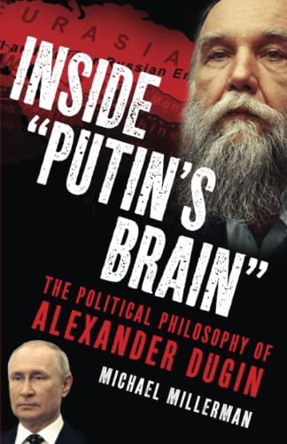 Inside "Putin's Brain": The Political Philosophy of Alexander Dugin von Independently published