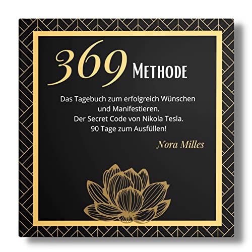369 Methode: Das Tagebuch zum erfolgreich Wünschen und Manifestieren- Der Secret Code von Nikola Tesla. 369 Methode: Das Tagebuch zum erfolgreich Wünschen und Manifestieren- Der Secret Code von Nikola Tesla. von Piok & Dobslaw GbR