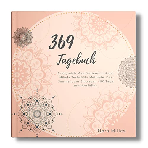 369 Tagebuch: Erfolgreich Manifestieren mit der Nikola Tesla 369- Methode. Das Journal zum Eintragen. von Piok & Dobslaw GbR