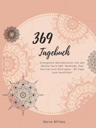 369 Tagebuch: Erfolgreich Manifestieren mit der Nikola Tesla 369- Methode. Das Journal zum Eintragen. von Piok & Dobslaw GbR