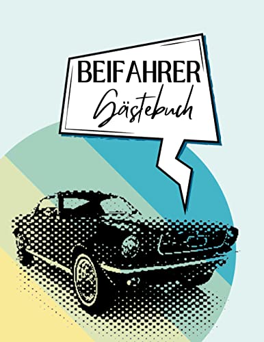 Beifahrer Gästebuch: Ein lustiges Ausfüllbuch zum Bewerten der Autofahrt. Für Fahranfänger oder als Geschenkidee zur bestandenen Führerscheinprüfung. von Piok & Dobslaw GbR