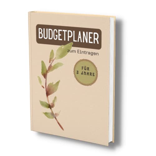 Budgetplaner: Das 2 Jahre Haushaltsbuch zum Eintragen. Perfekt organisiert und übersichtlich. 100 Seiten, undatiert. (Finanzbuch- Alles im Griff!, Band 6)
