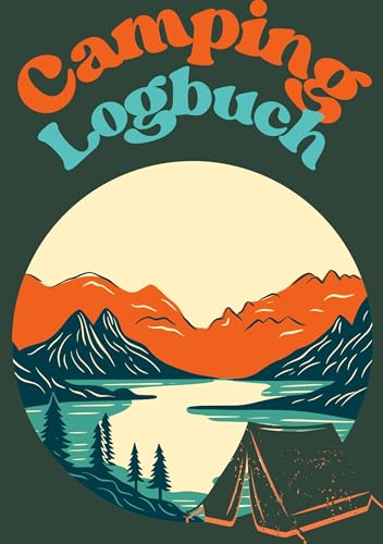 Camping Logbuch: Camping Tagebuch. Erinnerungen, Notizen und Reflexionen unter freiem Himmel. Camping Logbuch: Camping Tagebuch. Erinnerungen, Notizen und Reflexionen unter freiem Himmel. von tredition