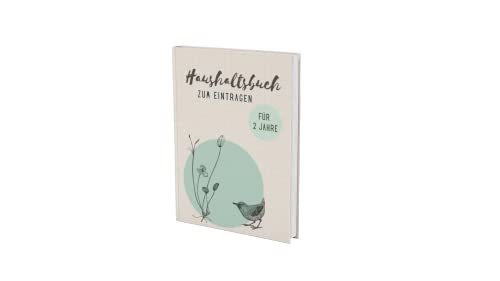 Haushaltsbuch zum Eintragen: 2 Jahre undatiert- Mit übersichtlichen Tabellen für den perfekten Überblick aller Finanzen (Finanzbuch- Alles im Griff!, Band 3)