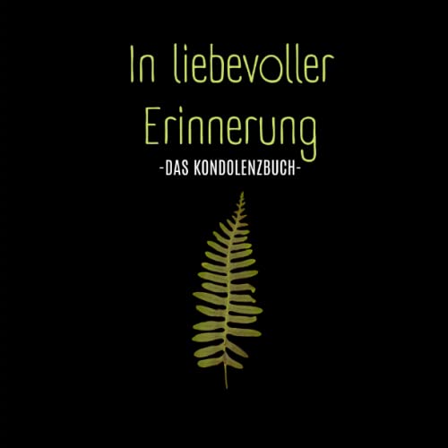 In liebevoller Erinnerung- Kondulenzbuch Beerdigung: Das Trauerbuch für letzte Bekundungen. Abschied eines tollen Menschen. (Kondolenzbuch Trauerfeier, Band 7) von Piok & Dobslaw GbR
