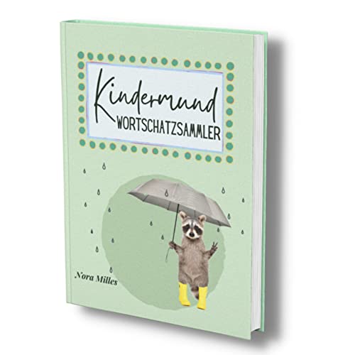 Kindermund Wortschatzsammler: Meine ersten Wörter- Neutrales Erinnerungsbuch für lustige Versprecher, niedliche Anekdoten, Kindersprüche & Zitate. ... (Quasselbuch für Kleinkinder, Band 1)