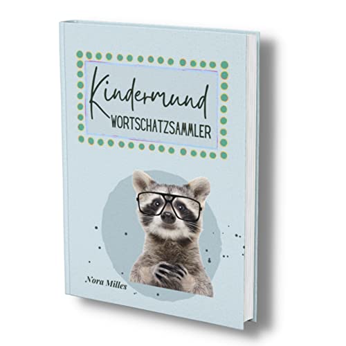 Kindermund Wortschatzsammler: Meine ersten Wörter für Jungs- Ausfüllalbum für erste Wortkreationen, lustige Versprecher und anderes Kinderkaudawelsch. ... (Quasselbuch für Kleinkinder, Band 2) von Piok & Dobslaw GbR