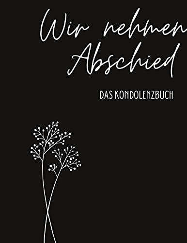 Kondolenzbuch Premium "Wir nehmen Abschied": Ein Gedenkbuch bei Trauerfeiern. Für Beileidsbekundungen, Gedanken und Zitate. von Books on Demand GmbH