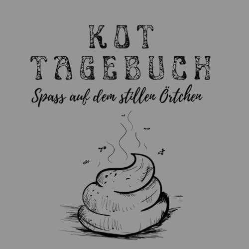 Kot Tagebuch: Viel Spaß auf dem stillem Örtchen. Das Klo Gästebuch zum Ausfüllen & Bewerten deines Kackhaufens. Mit vielen witzigen Fragen rund um ... witzigen Fragen rund um deinen Stuhlgang. Kot Tagebuch: Viel Spaß auf dem stillem Örtchen. Das Klo Gästebuch zum Ausfüllen & Bewerten deines Kackhaufens. Mit vielen witzigen Fragen rund um ... witzigen Fragen rund um deinen Stuhlgang. von epubli