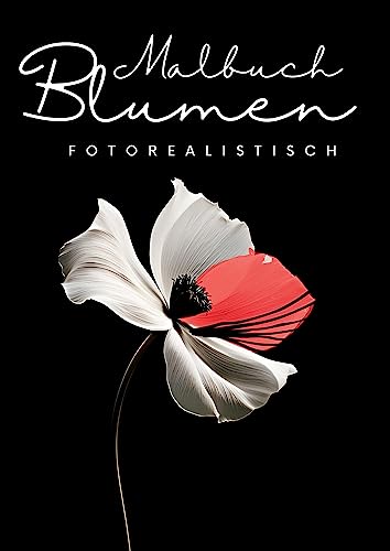 Malbuch Blumen Fotorealistisch: Wunderschöne stylische Blumen Motive. Elegantes & minimalistisches Blumen Malbuch für Erwachsene. 3D Blumen Malbuch. Malbuch Blumen 3D. von Piok & Dobslaw GbR