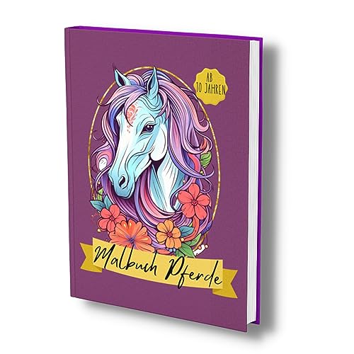 Malbuch Pferde ab 10 Jahren: Das Pferdemalbuch für Mädchen & Teenager . Mit tollen Motiven und wunderschönen Designs. Format: A4. (Beauty Horses- Pferde Malbücher, Band 6) von Independently published