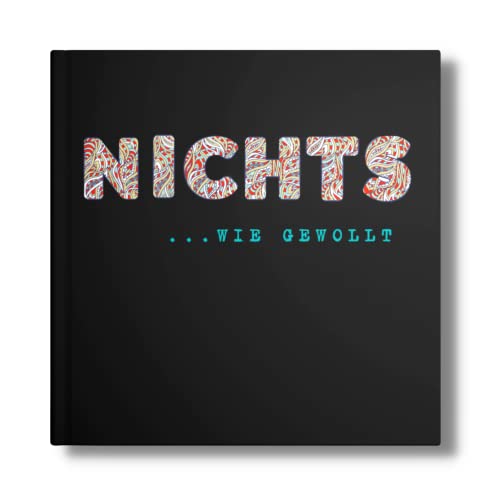 NICHTS Buch: "Nichts- wie gewollt!" Perfekt für wunschlos glückliche Menschen. Eine super Geschenkidee! (NIX- Für alle ohne Wunschzettel, Band 10)