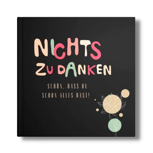 NICHTS Buch: " Nichts zu danken! Schön, dass du schon alles hast!" Eine perfekte Geschenkidee! (NIX- Für alle ohne Wunschzettel, Band 9) von Piok & Dobslaw GbR