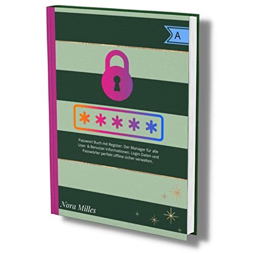 Passwort Buch mit Register: Der Manager für alle User- & Benutzer Informationen. LogIn Daten und Passwörter perfekt offline sicher verwalten. (Passwörter Buch, Band 1)