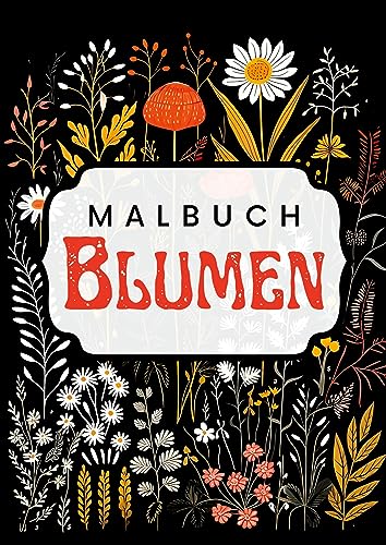 Schwarzes Malbuch Blumen: Florale Boho Folklore- Einfach wunderschön! Elegantes Blumen Malbuch für Erwachsene mit schwarzem Hintergrund. Blumenmalbuch. Blumen Malbuch. von Piok & Dobslaw GbR