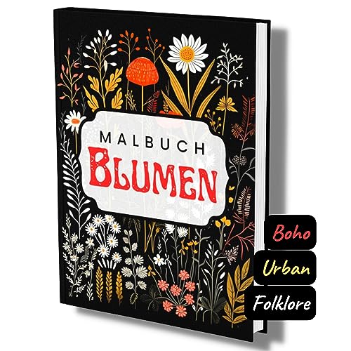 Schwarzes Malbuch Blumen: Florale Boho Folklore- Einfach wunderschön! Elegantes Blumen Malbuch für Erwachsene mit schwarzem Hintergrund. Format: A4. von Independently published