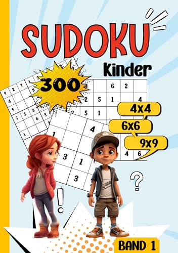 Sudoku Kinder -300 Sudoku: Rätselspaß für Kinder ab 6-8 Jahren. -Band 1-. 4x4, 6x6 und 9x9- sehr leicht bis schwer. Sudoku Buch. Sudoku für Kinder. von tredition