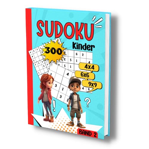 Sudoku Kinder: 300 tolle Sudoku Rätsel für Kinder ab 6-8 Jahren. -Band 2-. 4x4, 6x6 und 9x9- sehr leicht bis schwer.