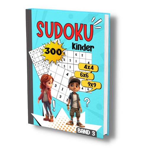 Sudoku Kinder: 300 tolle Sudoku Rätsel für Kinder ab 6-8 Jahren. -Band 3-. 4x4, 6x6 und 9x9- sehr leicht bis schwer.