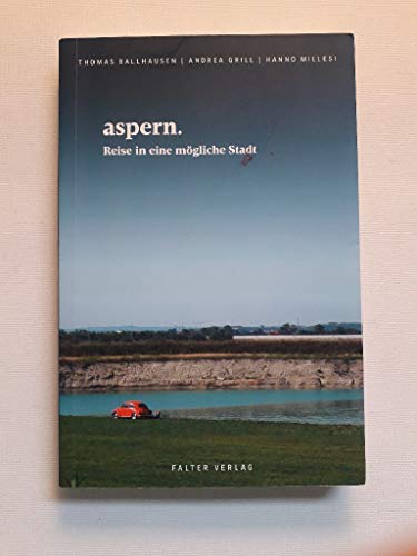 aspern. Reise in eine mögliche Stadt (Kultur für Genießer)