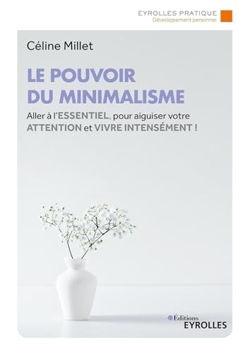 Le pouvoir du minimalisme: Aller à l'essentiel pour aiguiser votre attention et vivre intensément ! von ORGANISATION