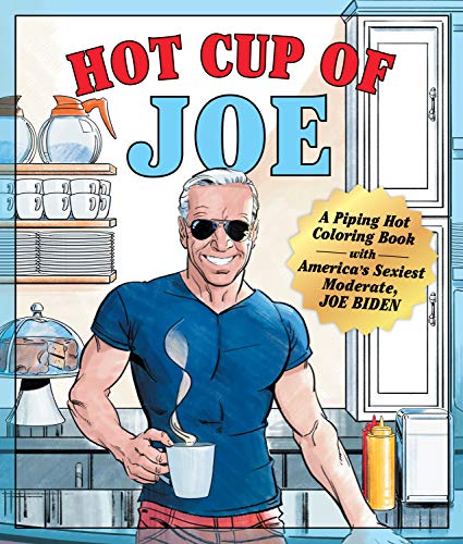 Hot Cup of Joe: A Piping Hot Coloring Book with America's Sexiest Moderate, Joe Biden- a Satirical Coloring Book for Adults von Castle Point Books