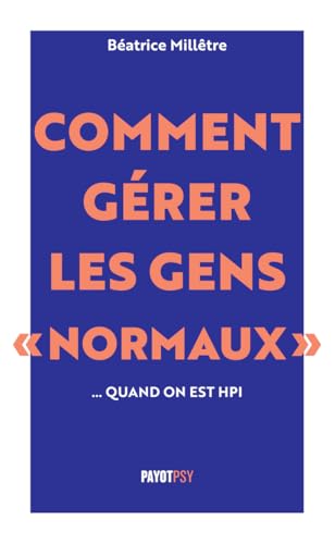 Comment gérer les gens "normaux"... quand on est HPI von PAYOT