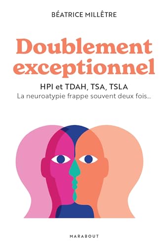 Doublement exceptionnel: HPI et TDAH, TSA, TSLA La neuroatypie frappe souvent deux fois