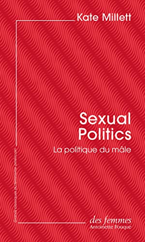 Sexual Politics (éd. poche): La politique du mâle von DES FEMMES