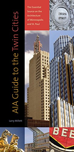 AIA Guide to the Twin Cities: The Essential Source on the Architecture of Minneapolis and St. Paul von Minnesota Historical Society Press