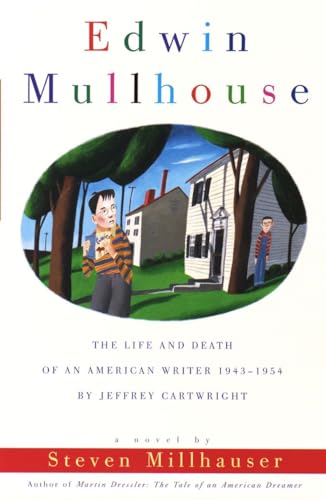 Edwin Mullhouse: The Life and Death of an American Writer 1943-1954 by Jeffrey Cartwright (Vintage Contemporaries)