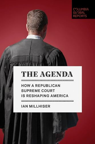 The Agenda: How a Republican Supreme Court is Reshaping America