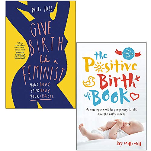 Milli Hill Collection 2 Books Set (Give Birth Like a Feminist, The Positive Birth Book)