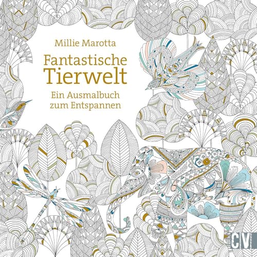 Fantastische Tierwelt: Ein Ausmalbuch zum Entspannen. Wunderschöne Illustrationen der bekannten Illustratorin Millie Marotta zum Ausmalen, Gestalten und Zeichnen.