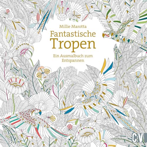 Fantastische Tropen: Ein Ausmalbuch zum Entspannen Fantastische Tropen: Ein Ausmalbuch zum Entspannen