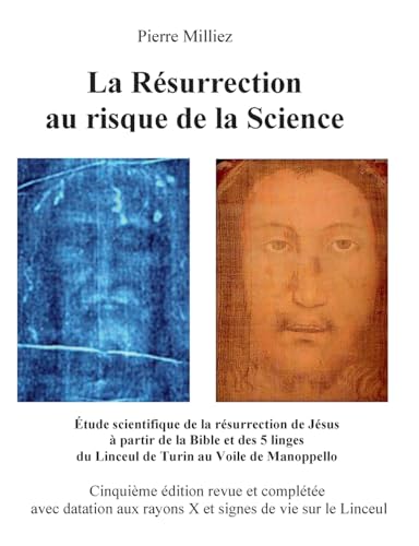La Résurrection au risque de la Science: Étude scientifique de la résurrection de Jésus à partir de la Bible et des 5 linges du Linceul de Turin au Voile de Manoppello von BoD – Books on Demand – Frankreich