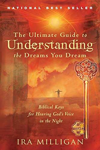 The Ultimate Guide to Understanding the Dreams You Dream: Biblical Keys for Hearing God's Voice in the Night von Destiny Image