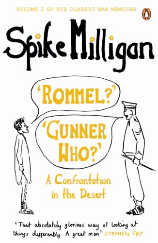 'Rommel?' 'Gunner Who?': A Confrontation in the Desert (Spike Milligan War Memoirs)