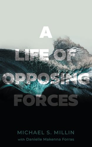 A Life of Opposing Forces A Life of Opposing Forces von Houndstooth Press