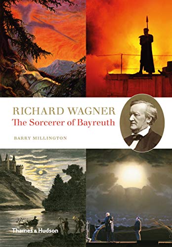 Richard Wagner: The Sorcerer of Bayreuth von Thames & Hudson