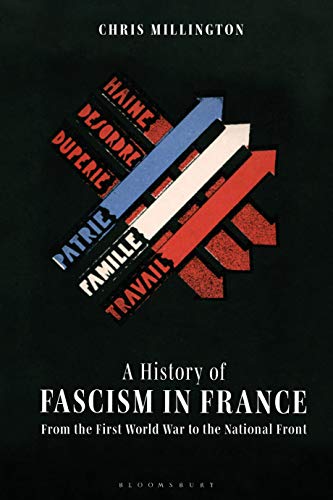 History of Fascism in France, A: From the First World War to the National Front
