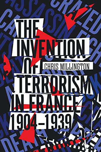 The Invention of Terrorism in France, 1904-1939 von Stanford University Press