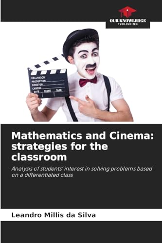 Mathematics and Cinema: strategies for the classroom: Analysis of students’ interest in solving problems based on a differentiated class von Our Knowledge Publishing