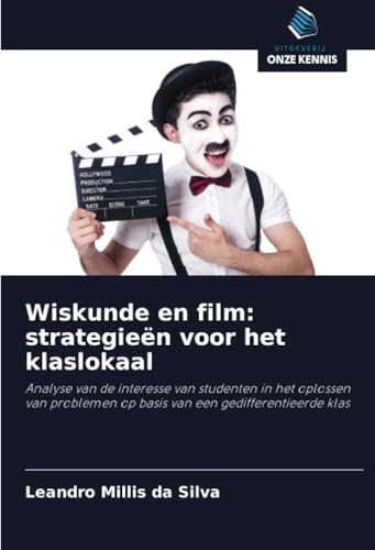 Wiskunde en film: strategieën voor het klaslokaal: Analyse van de interesse van studenten in het oplossen van problemen op basis van een gedifferentieerde klas von Uitgeverij Onze Kennis