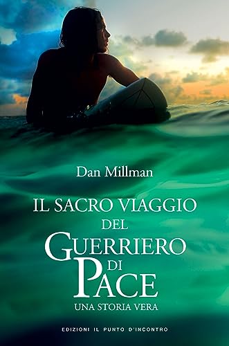Il sacro viaggio del guerriero di pace. Una storia vera (Nuove frontiere del pensiero) Il sacro viaggio del guerriero di pace. Una storia vera (Nuove frontiere del pensiero)