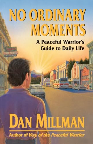 No Ordinary Moments: A Peaceful Warrior's Guide to Daily Life (Millman, Dan)